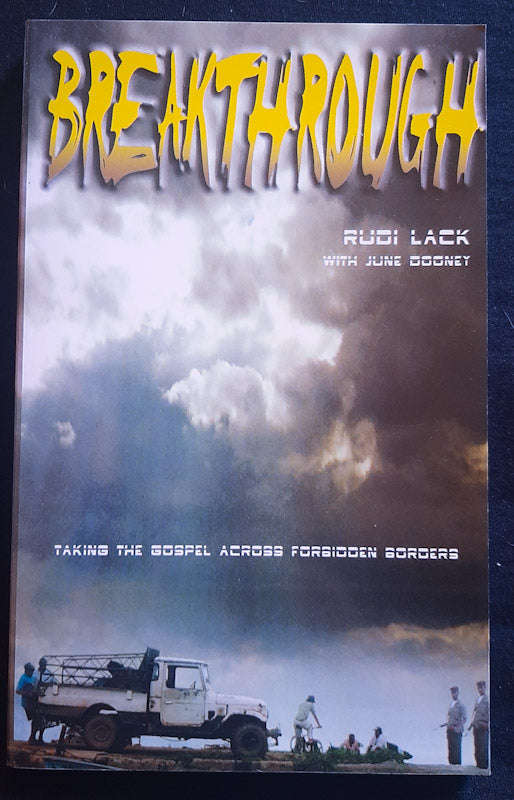 Breakthrough: Taking The Gospel Across Forbidden Borders (Rudi Lack)