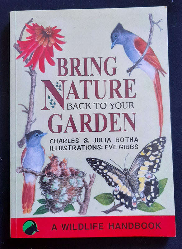 Bring Nature Back Into Your Garden (Charles And Julia Botha)