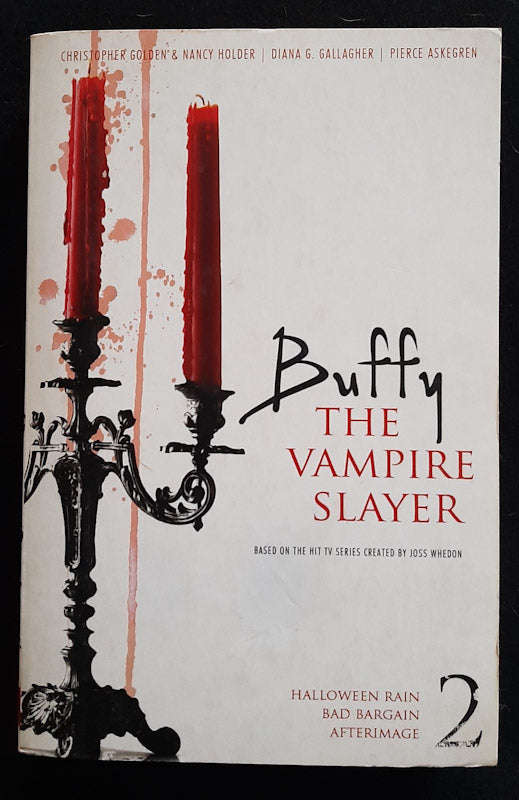 Buffy the Vampire Slayer 2: Halloween Rain; Bad Bargain; Afterimage (Buffyverse Novels #7, 15, 17)