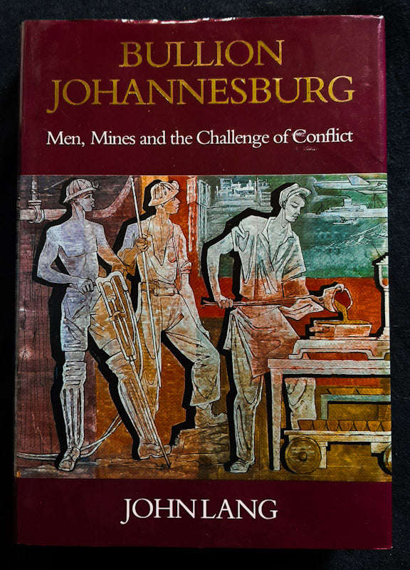 Bullion Johannesburg: Men, Mines, And The Challenge Of Conflict (John Lang)