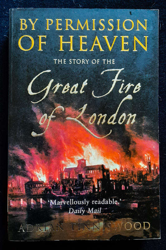 By Permission of Heaven: The True Story of the Great Fire of London (Adrian Tinniswood)