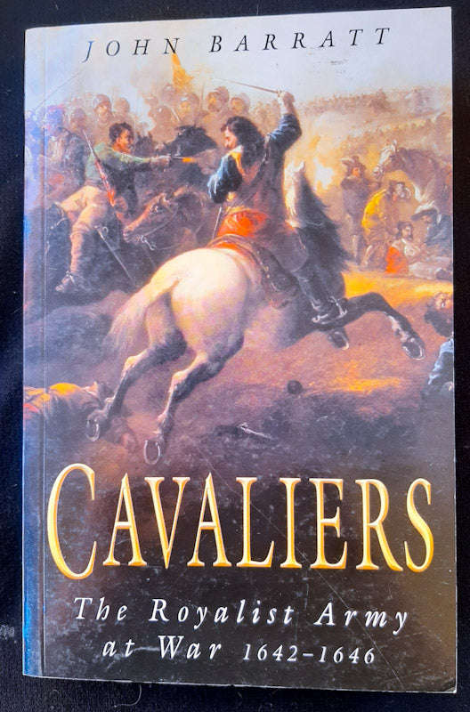 Cavaliers: The Royalist Army at War 1642-1646 (John Barratt)