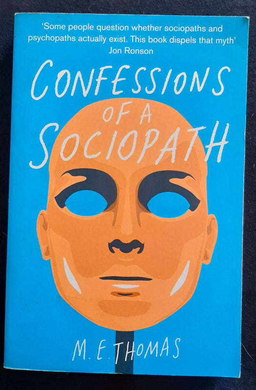 Confessions Of A Sociopath: A Life Spent Hiding In Plain Sight (M. E. Thomas)