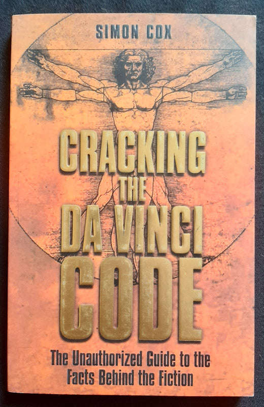 Cracking the Da Vinci Code: The Unauthorized Guide to the Facts Behind Dan Brown's Bestselling No...