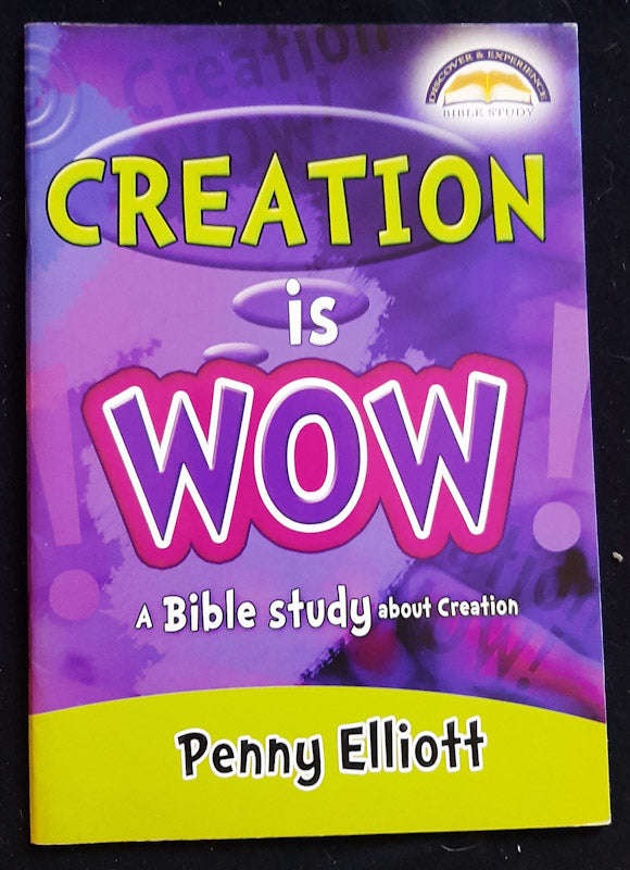 Creation Is Wow: A Bible Study About Creation (Penny Elliott)