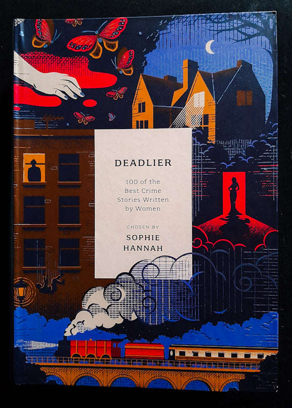 Deadlier: 100 Of The Best Crime Stories Written By Women (Sophie Hannah)