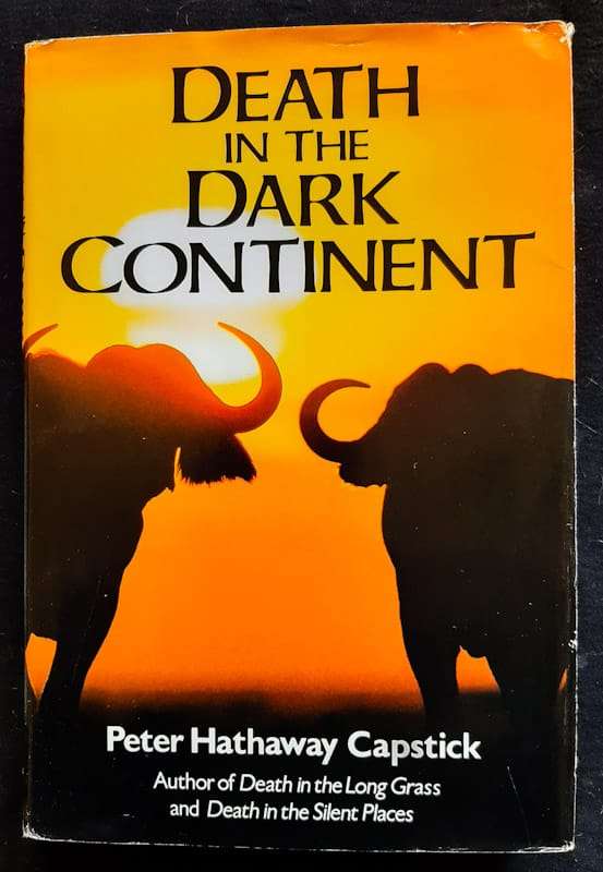 Death In The Dark Continent (Peter Hathaway Capstick)