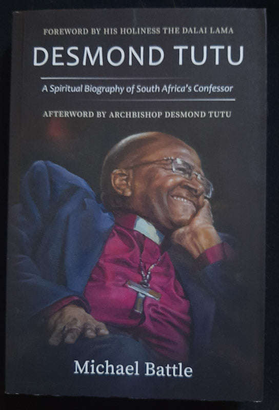 Desmond Tutu: A Spiritual Biography Of South Africa's Confessor (Michael Battle)