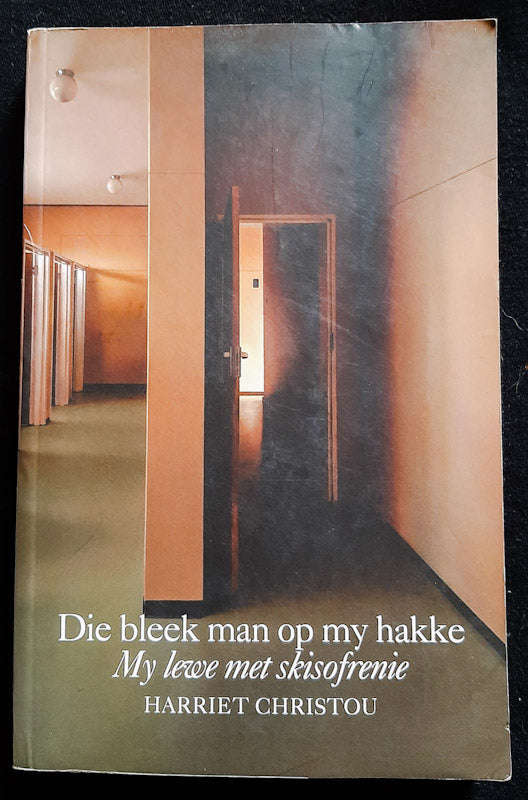 Die Bleek Man Op My Hakke: My Lewe Met Skisofrenie (Harriet Christou)