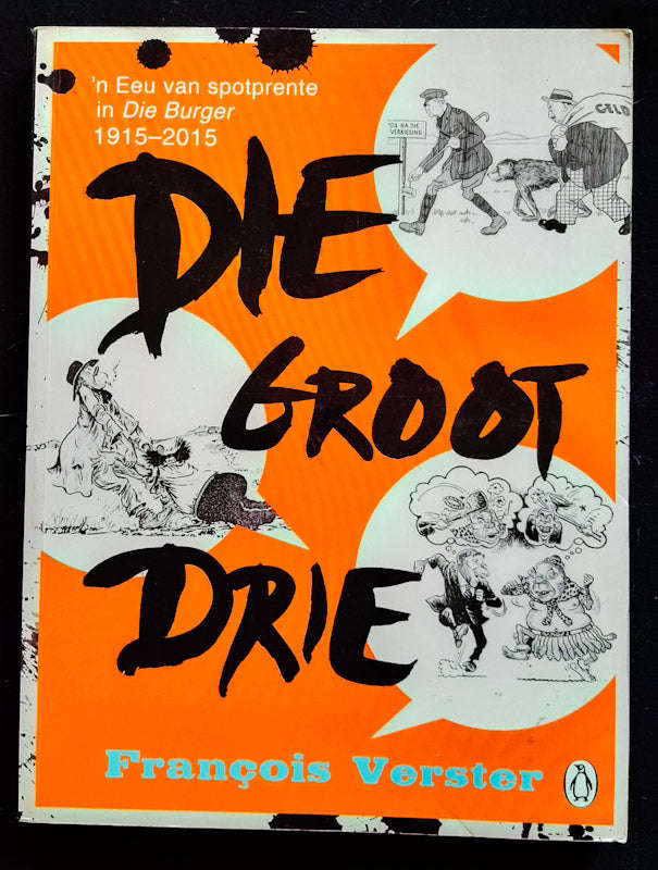 Die Groot Drie: N Eeu Van Spotprente In Die Burger 1915-2015 (Francois Verster)