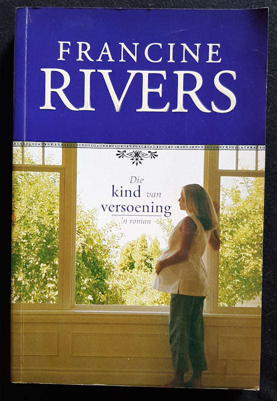 Die Kind Van Versoening (Francine Rivers)