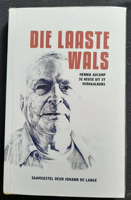 Die laaste wals: Hennie Aucamp se keuse uit sy verhaalkuns (Johann de Lange)