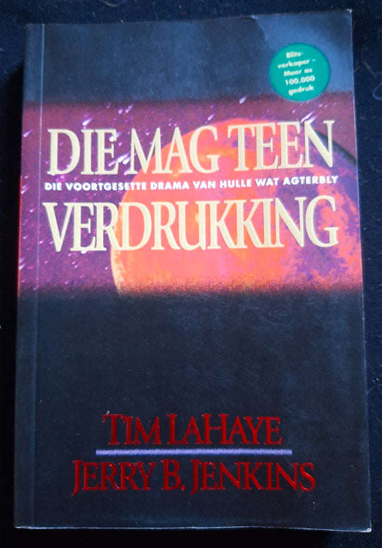 Die Mag Teen Verdrukking: Die Voortgesette Drama Van Hulle Wat Agterbly (Tim Lahaye And Jerry B. ...