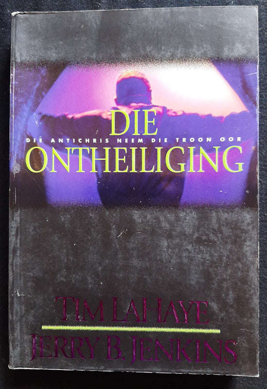 Die Ontheiliging: Die Antichris Neem die Troon Oor (Left Behind #9) (Tim LaHaye and Jerry B. Jenk...