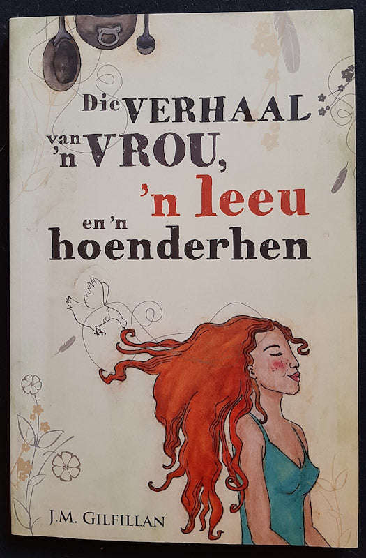 Die Verhaal Van 'n Vrou, 'n Leeu, En 'n Hoenderhen (J.M. Gilfillan)