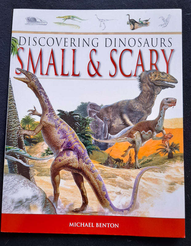 Discovering Dinosaurs: Small and Scary (Michael Benton)