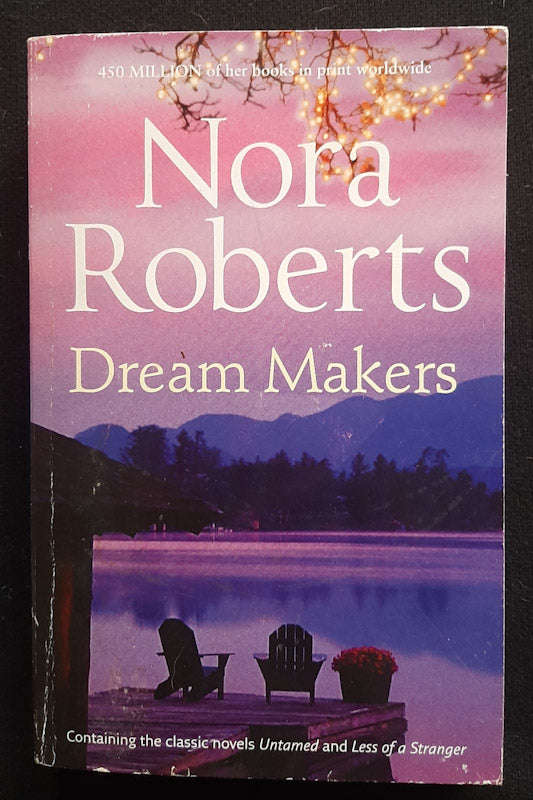 Dream Makers: Untamed / Less Of A Stranger (Nora Roberts)