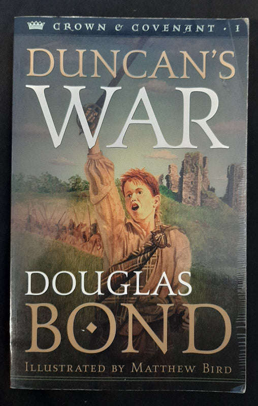 Duncan's War (Crown and Covenant #1) (Douglas Bond)