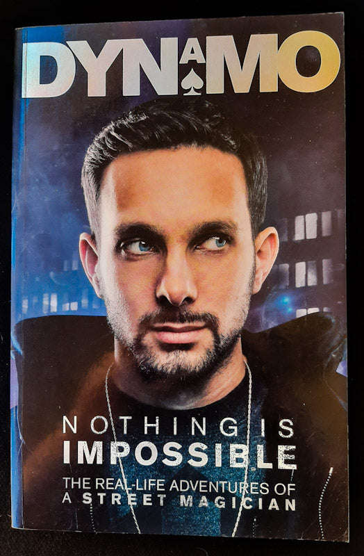 Nothing Is Impossible: The Real-Life Adventures of a Street Magician (Dynamo)