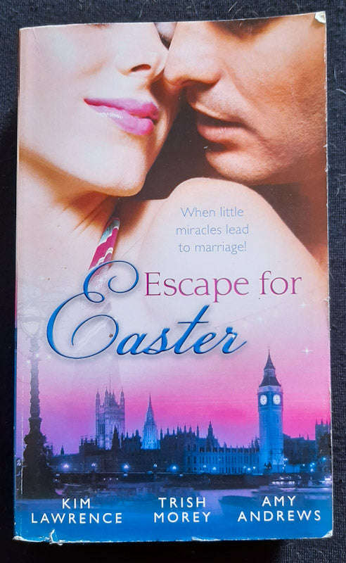 Escape For Easter (Kim Larence, Trish Morey, Amy Andrews)
