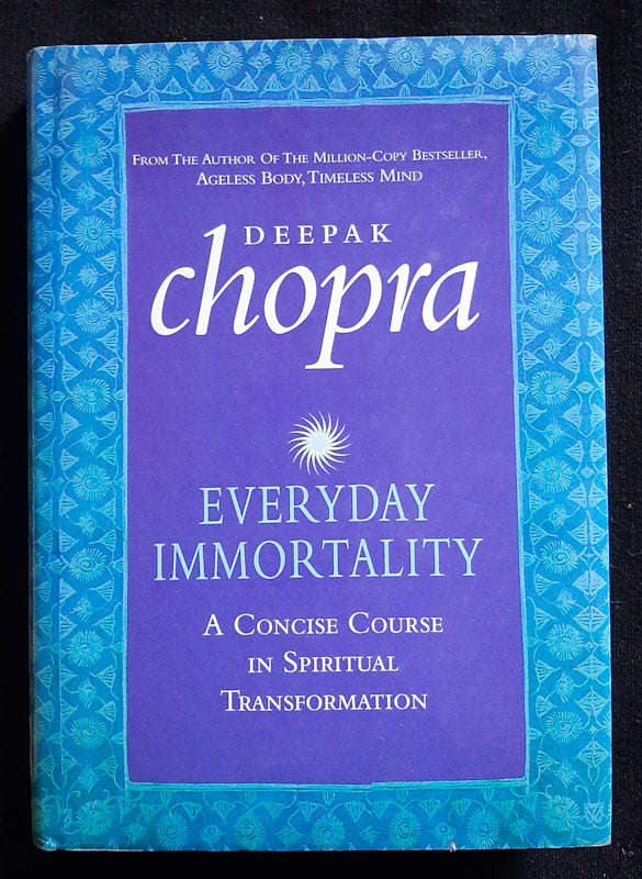 Everyday Immortality : A Concise Course In Spiritual Transformation (Deepak Chopra)
