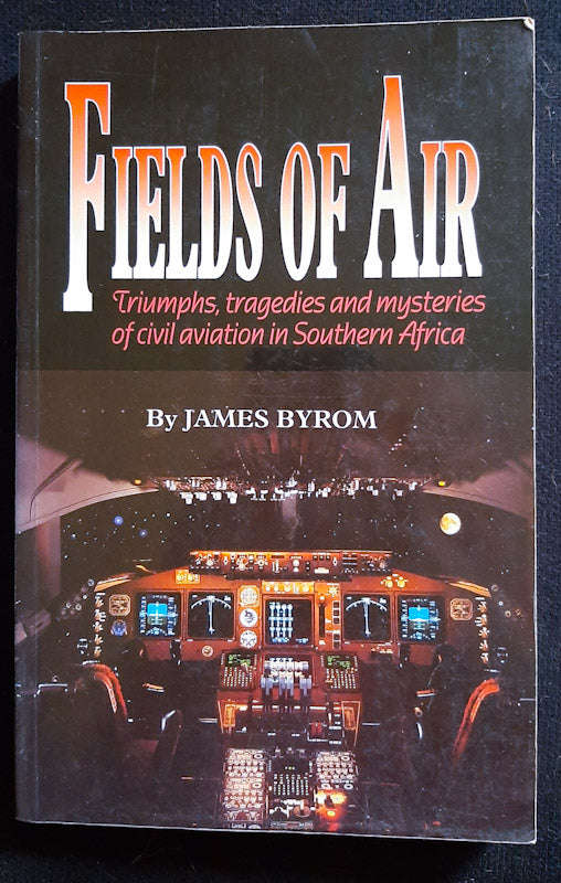 Fields Of Air: Aviation Triumphs And Tragedies (James Byrom)