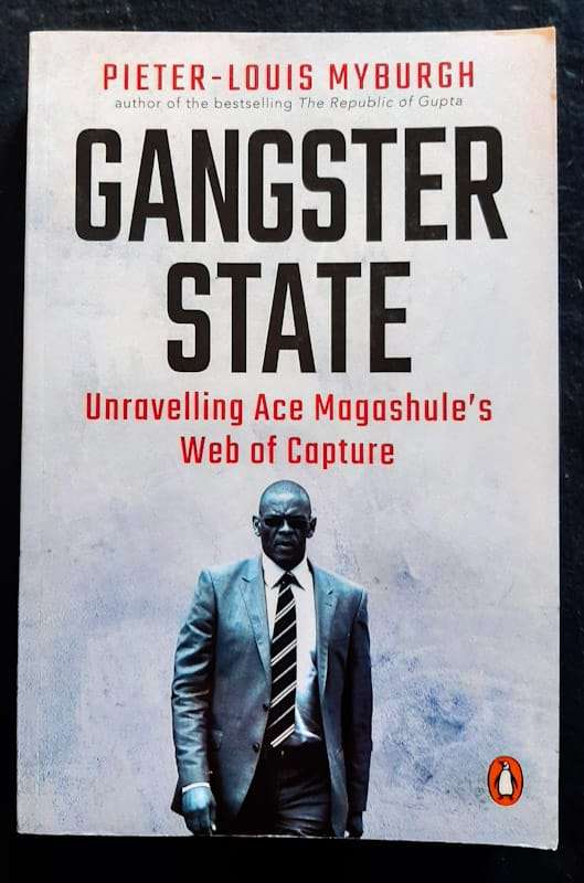 Gangster State: Unravelling Ace Magashule'S Web Of Capture (Pieter-Louis Myburgh)
