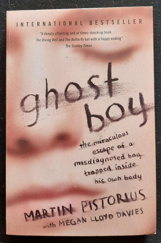 Ghost Boy: My Miraculous Escape from a Life Locked Inside My Own Body (Martin Pistorius)