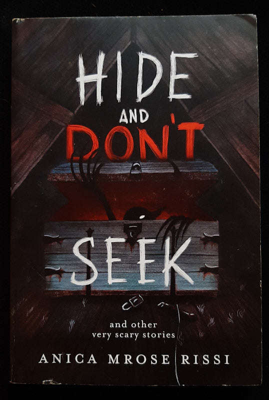 Hide and Don't Seek: And Other Very Scary Stories (Anica Mrose Rissi)
