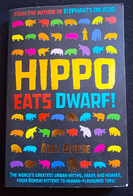 Hippo Eats Dwarf: A Field Guide to Hoaxes and Other B.S. (Alex Boese)