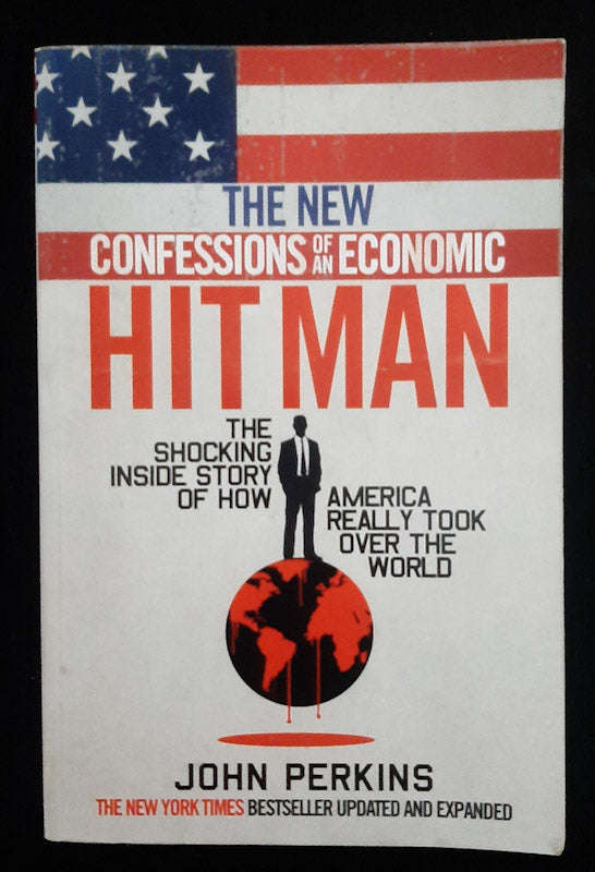 The New Confessions Of An Economic Hit Man (John Perkins)