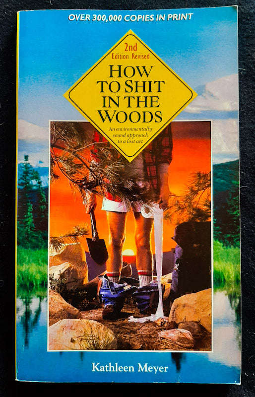 How to Shit in the Woods: An Environmentally Sound Approach to a Lost Art