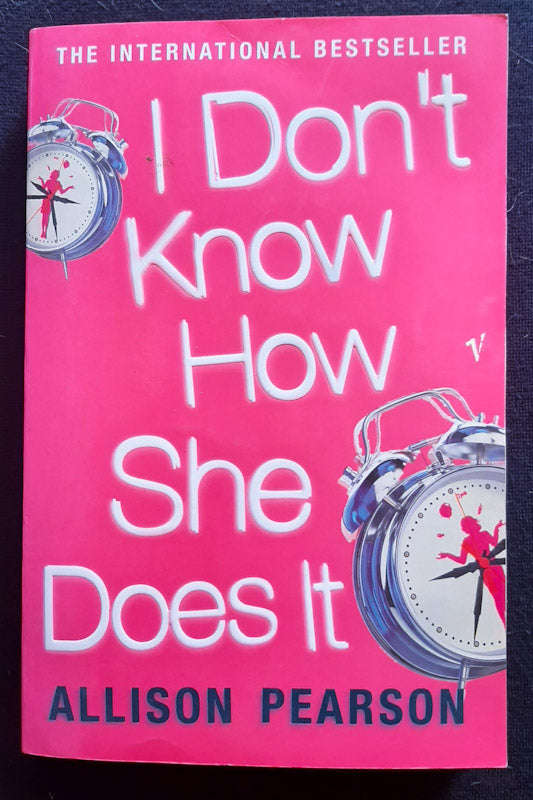 I Don'T Know How She Does It (Kate Reddy #1) (Allison Pearson)