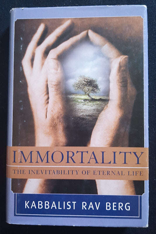 Immortality: The Inevitability Of Eternal Life (Rav Berg)