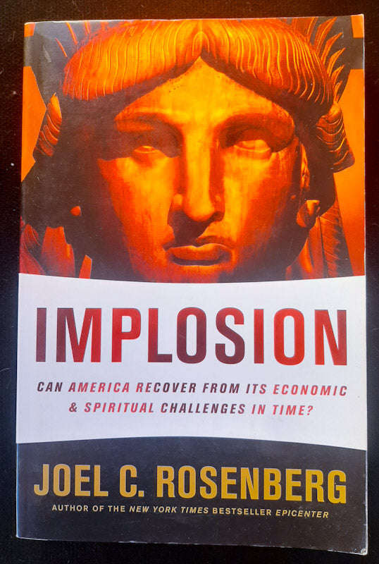 Implosion: Can America Recover from Its Economic and Spiritual Challenges in Time? (Joel C. Rosen...