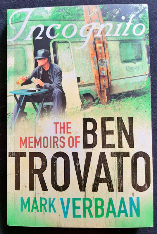 Incognito: The memoirs of Ben Trovato (Mark Verbaan)