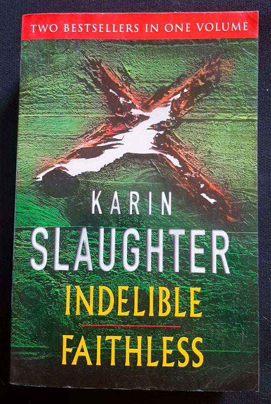 A Grant County Collection: Indelible / Faithless (Grant County #4-5) (Karin Slaughter)
