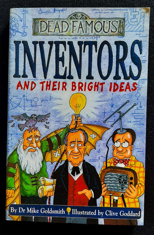 Dead Famous Inventors And Their Bright Ideas (Mike Goldsmith)
