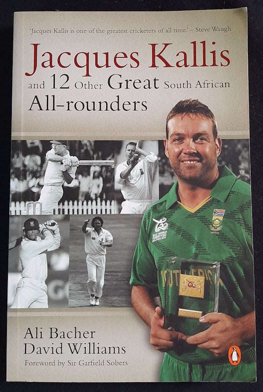 Jacques Kallis And 12 Other Great South African All Rounders (Ali Bacher)