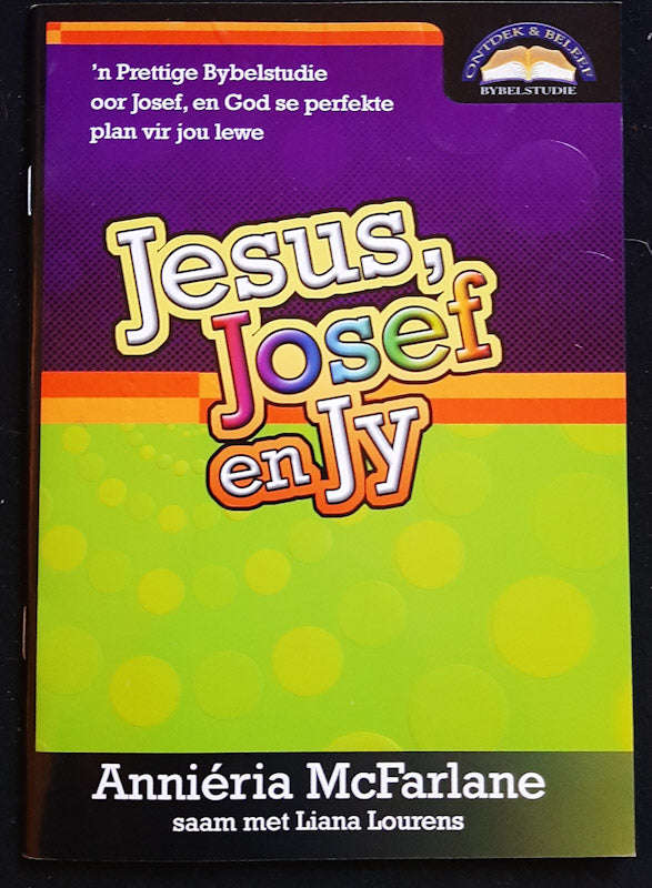 Jesus, Josef en Jy: n Prettige Bybelstudie oor Josef, en God se perfekte plan vir jou lewe (Annie...