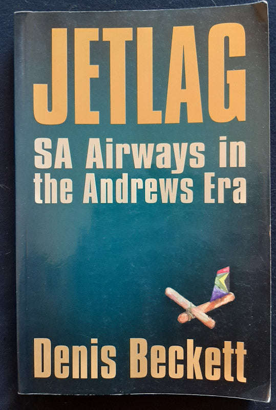 Jetlag: Sa Airways in the Andrews Era (Denis Beckett)