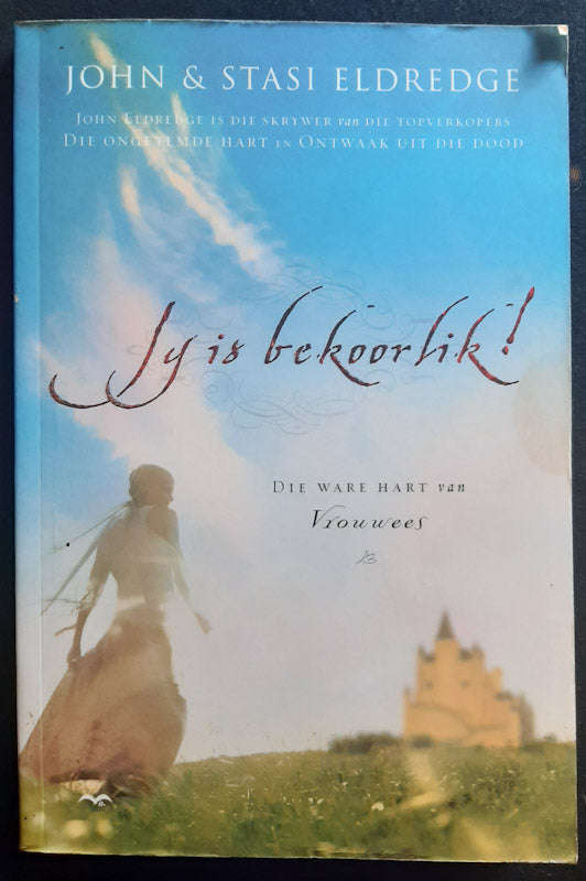 Jy is Bekoorlik: Die Ware Hart van Vrouwees (JOHN ELDREDGE)