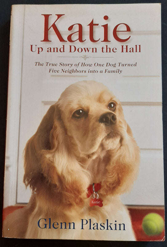 Katie Up and Down the Hall: The True Story of How One Dog Turned Five Neighbours into a Family (G...