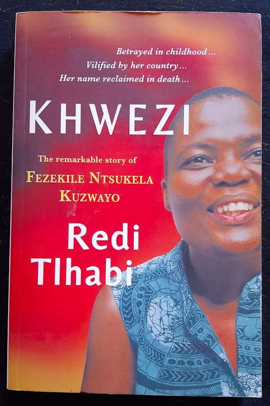 Khwezi: The Remarkable Story Of Fezekile Ntsukela Kuzwayo (Redi Tlhabi)