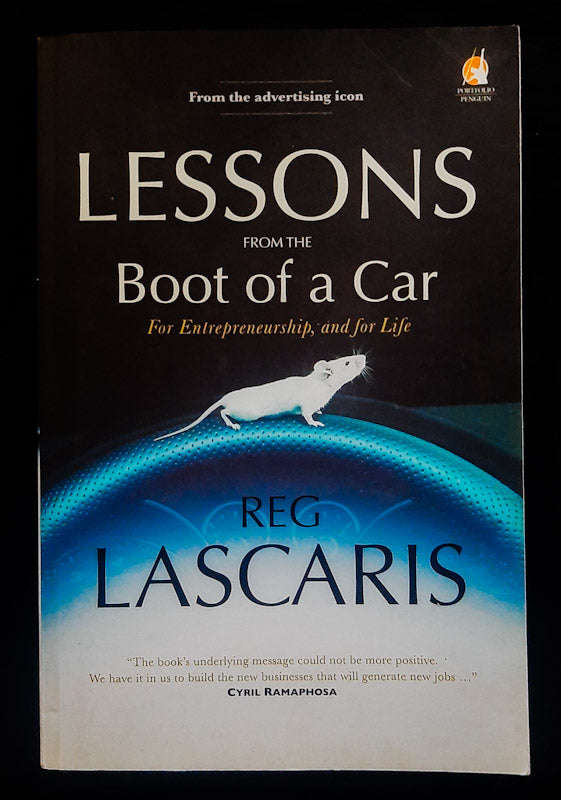 Lessons From The Boot Of A Car: For Entrepreneurship, And For Life (Reg Lascaris)