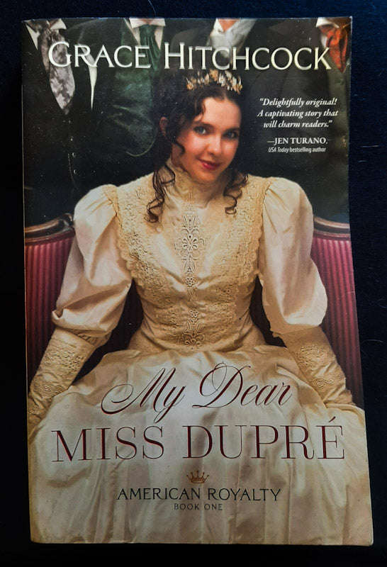 My Dear Miss Dupré (American Royalty #1) (Grace Hitchcock)