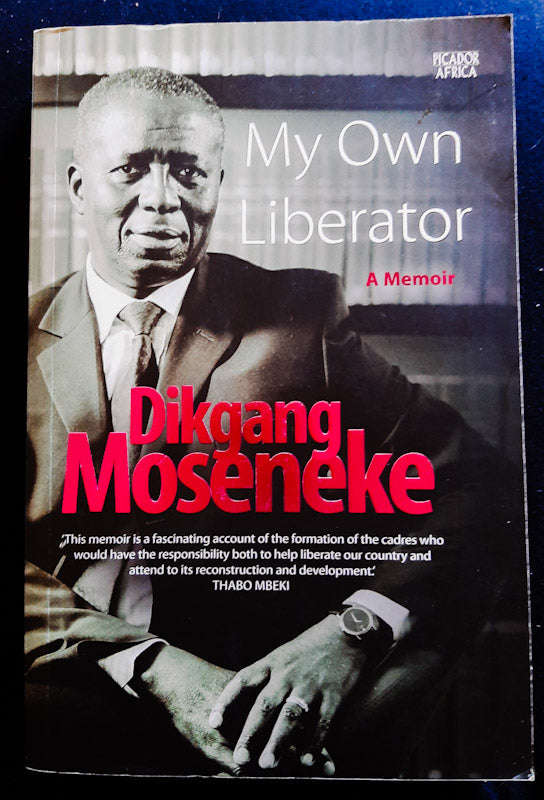 My Own Liberator: A Memoir (Dikgang Moseneke)
