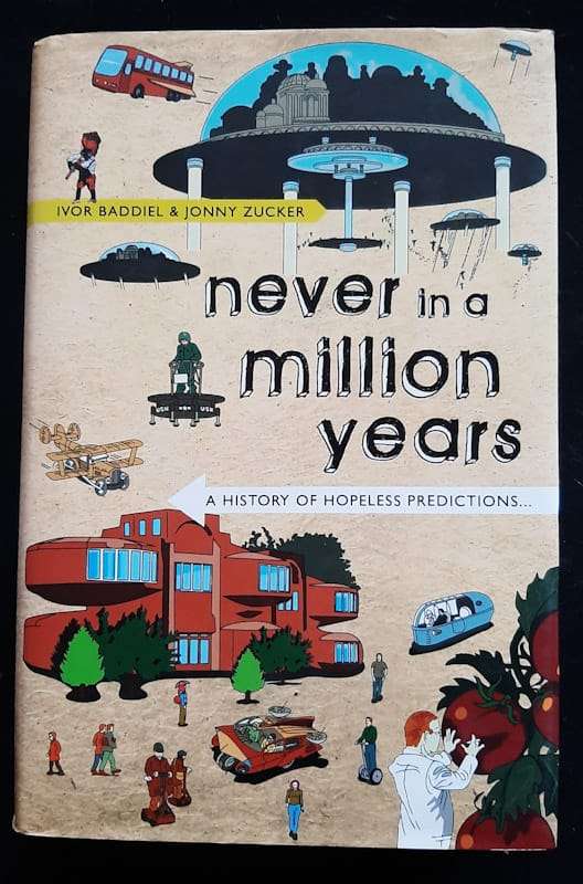 Never In A Million Years: A History Of Hopeless Predictions (Ivor Baddiel)
