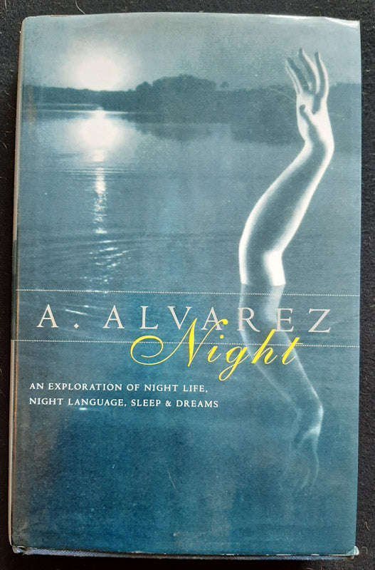 Night: An Exploration of Night Life, Night Language, Sleep and Dreams (A. Alvarez)