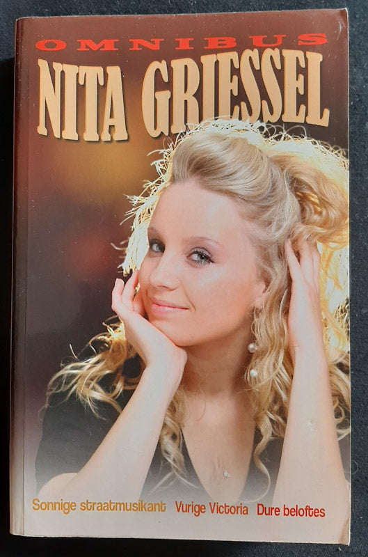 Nita Griessel Omnibus: Sonnige straatmusikant; Vurige Victoria; Dure Beloftes (Nita Griessel)
